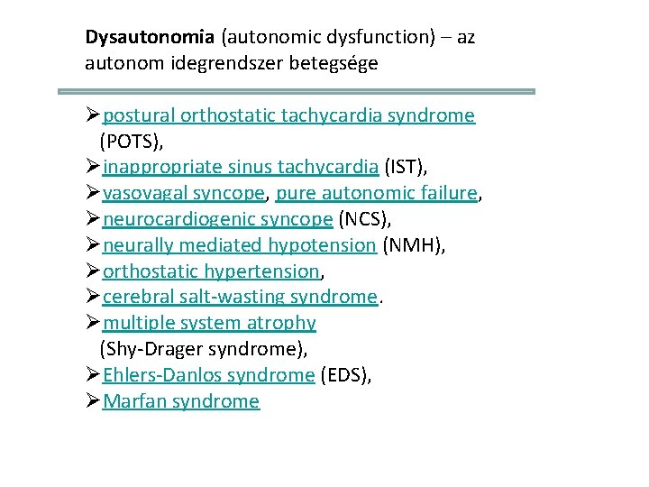 Dysautonomia (autonomic dysfunction) – az autonom idegrendszer betegsége Øpostural orthostatic tachycardia syndrome (POTS), Øinappropriate