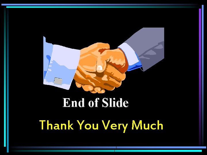 End of Slide Thank You Very Much 