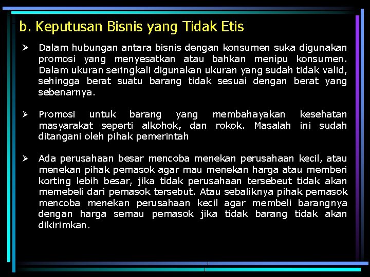 b. Keputusan Bisnis yang Tidak Etis Ø Dalam hubungan antara bisnis dengan konsumen suka