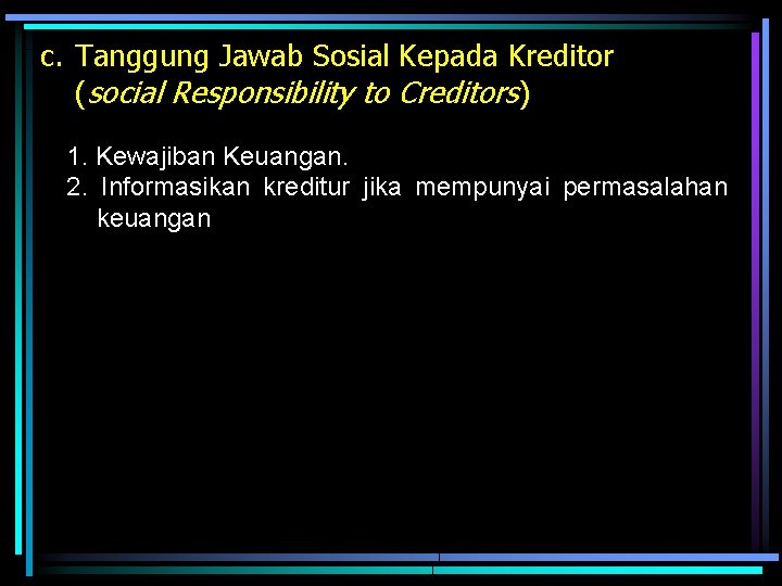 c. Tanggung Jawab Sosial Kepada Kreditor (social Responsibility to Creditors) 1. Kewajiban Keuangan. 2.