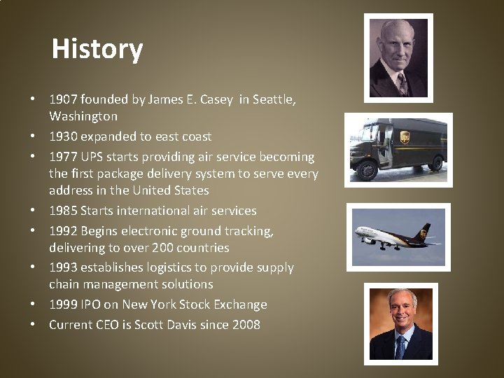 History • 1907 founded by James E. Casey in Seattle, Washington • 1930 expanded
