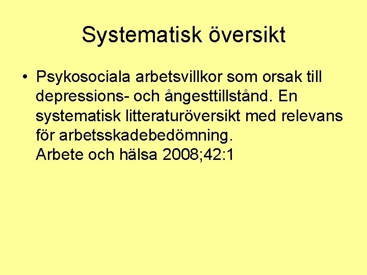 Systematisk översikt • Psykosociala arbetsvillkor som orsak till depressions- och ångesttillstånd. En systematisk litteraturöversikt