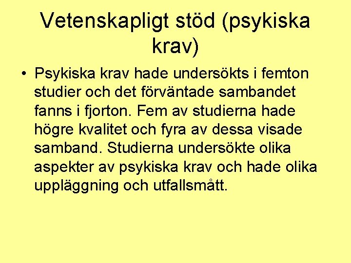 Vetenskapligt stöd (psykiska krav) • Psykiska krav hade undersökts i femton studier och det