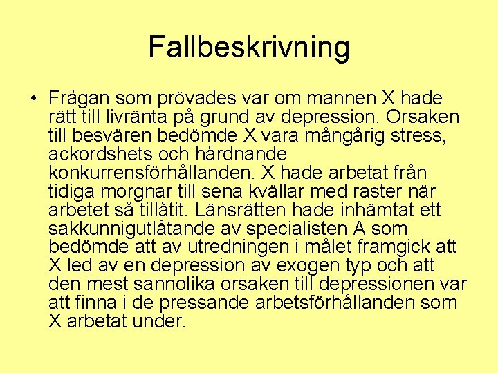 Fallbeskrivning • Frågan som prövades var om mannen X hade rätt till livränta på