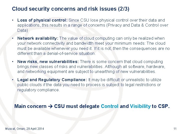 Cloud security concerns and risk issues (2/3) • Loss of physical control: Since CSU