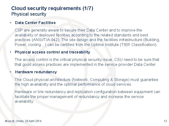 Cloud security requirements (1/7) Physical security • Data Center Facilities CSP are generally aware