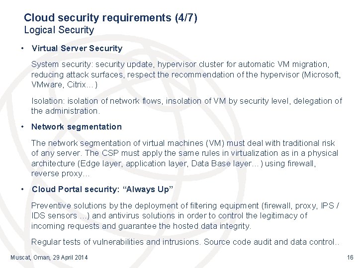 Cloud security requirements (4/7) Logical Security • Virtual Server Security System security: security update,