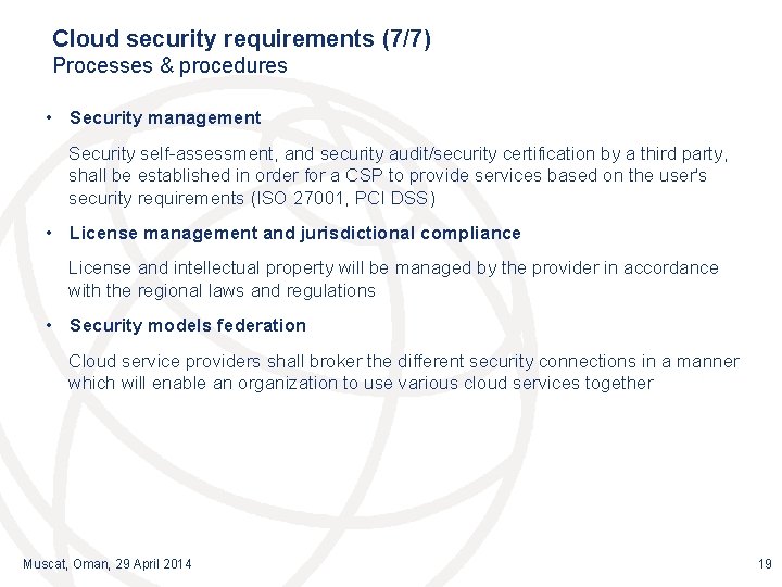 Cloud security requirements (7/7) Processes & procedures • Security management Security self-assessment, and security