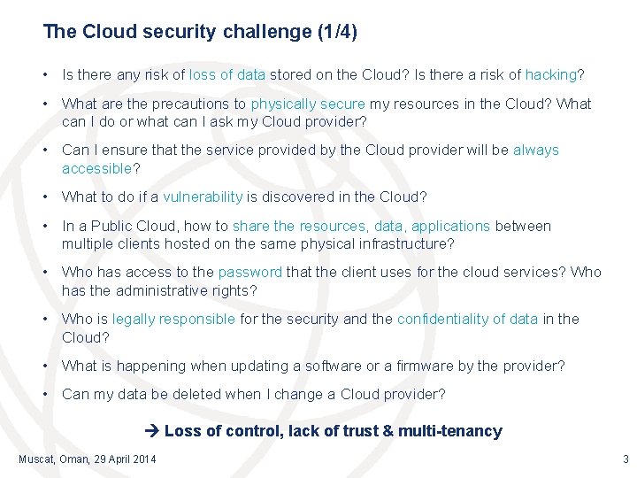 The Cloud security challenge (1/4) • Is there any risk of loss of data