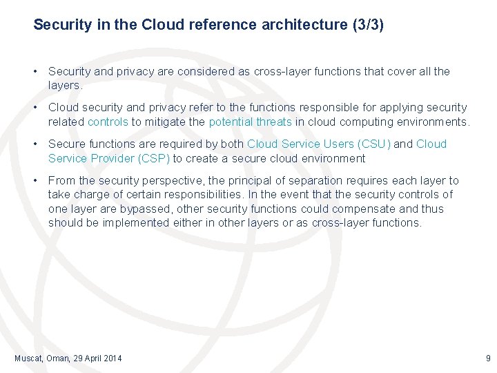 Security in the Cloud reference architecture (3/3) • Security and privacy are considered as