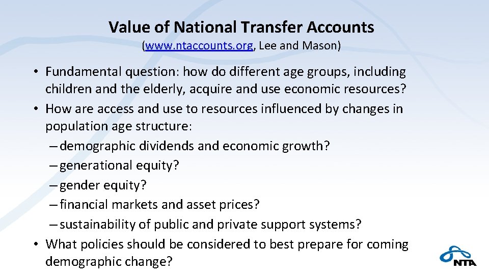 Value of National Transfer Accounts (www. ntaccounts. org, Lee and Mason) • Fundamental question: