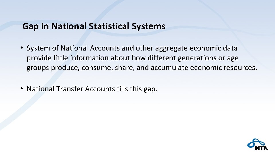Gap in National Statistical Systems • System of National Accounts and other aggregate economic