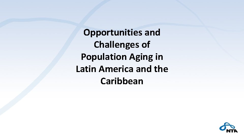Opportunities and Challenges of Population Aging in Latin America and the Caribbean 