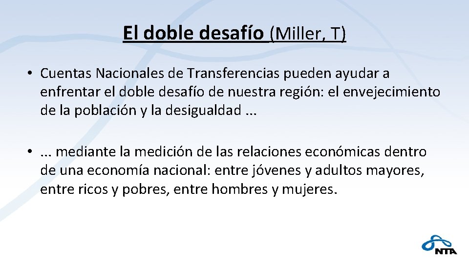 El doble desafío (Miller, T) • Cuentas Nacionales de Transferencias pueden ayudar a enfrentar