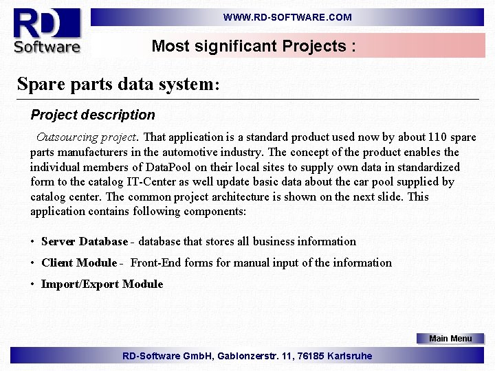 WWW. RD-SOFTWARE. COM Most significant Projects : Spare parts data system: Project description Outsourcing