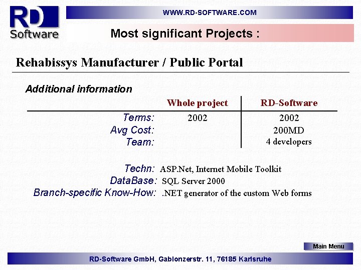 WWW. RD-SOFTWARE. COM Most significant Projects : Rehabissys Manufacturer / Public Portal Additional information