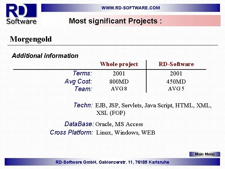 WWW. RD-SOFTWARE. COM Most significant Projects : Morgengold Additional information Terms: Avg Cost: Team: