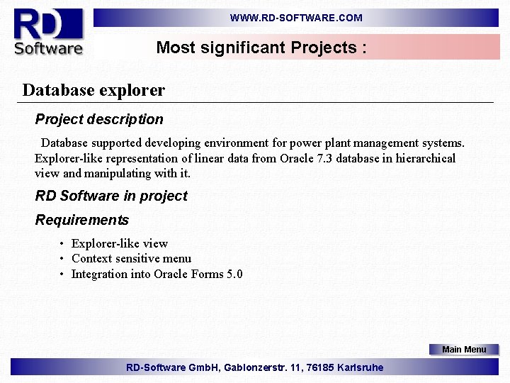 WWW. RD-SOFTWARE. COM Most significant Projects : Database explorer Project description Database supported developing