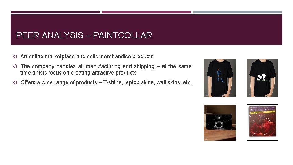 PEER ANALYSIS – PAINTCOLLAR An online marketplace and sells merchandise products The company handles