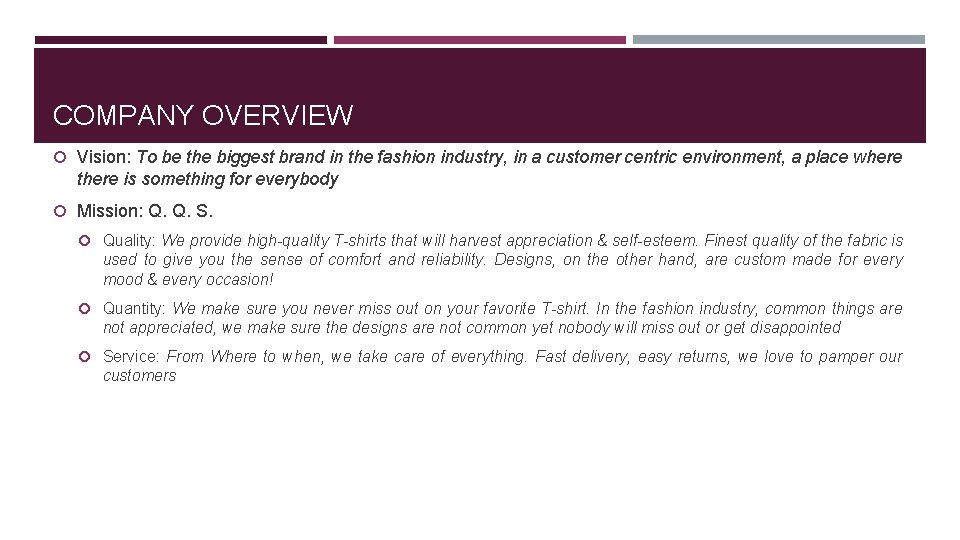 COMPANY OVERVIEW Vision: To be the biggest brand in the fashion industry, in a