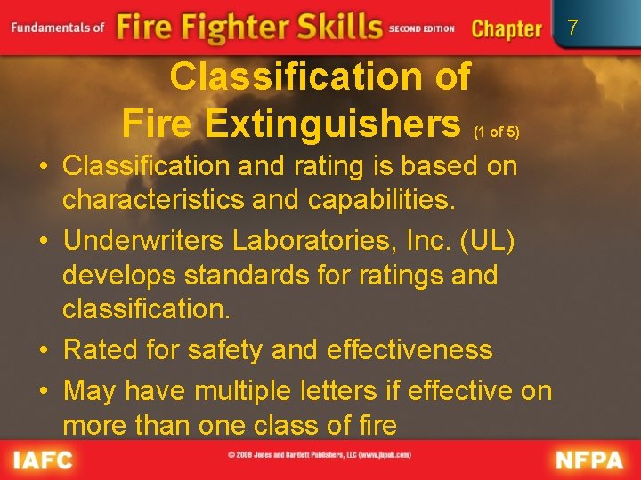 7 Classification of Fire Extinguishers (1 of 5) • Classification and rating is based