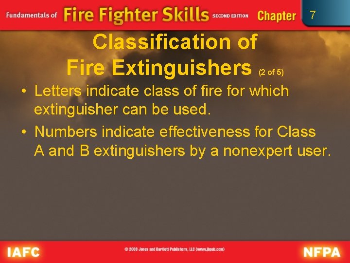 7 Classification of Fire Extinguishers (2 of 5) • Letters indicate class of fire