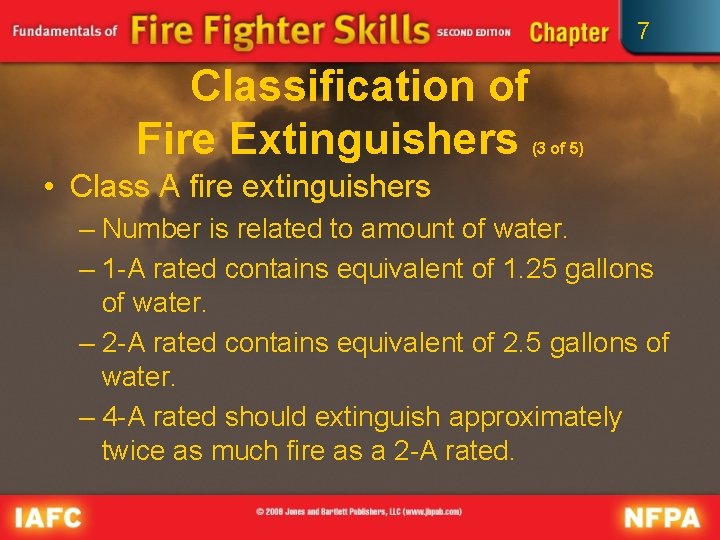 7 Classification of Fire Extinguishers (3 of 5) • Class A fire extinguishers –