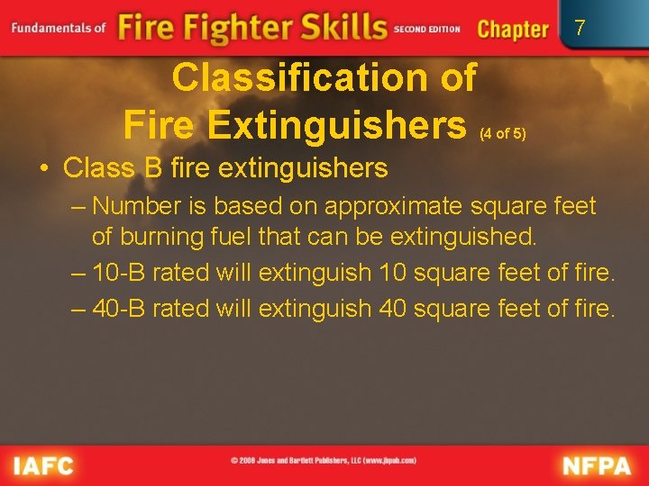 7 Classification of Fire Extinguishers (4 of 5) • Class B fire extinguishers –