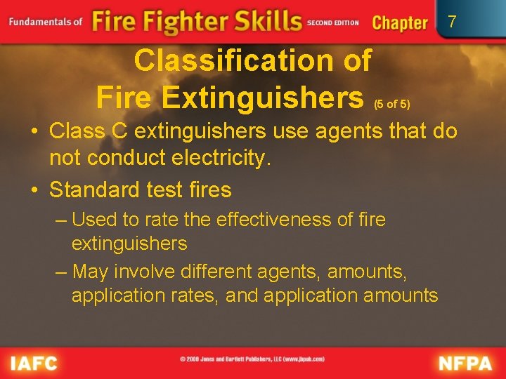 7 Classification of Fire Extinguishers (5 of 5) • Class C extinguishers use agents