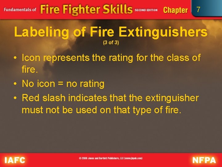 7 Labeling of Fire Extinguishers (3 of 3) • Icon represents the rating for