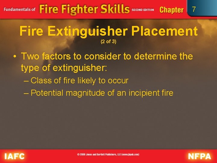 7 Fire Extinguisher Placement (2 of 3) • Two factors to consider to determine