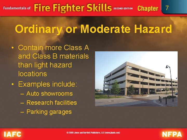 7 Ordinary or Moderate Hazard • Contain more Class A and Class B materials