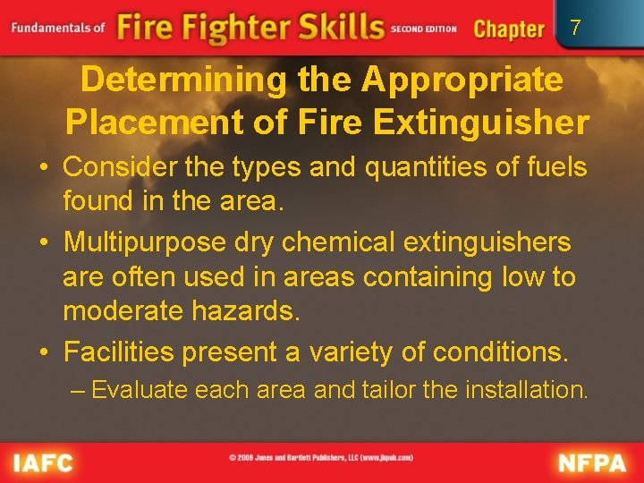 7 Determining the Appropriate Placement of Fire Extinguisher • Consider the types and quantities