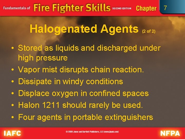 7 Halogenated Agents (2 of 2) • Stored as liquids and discharged under high