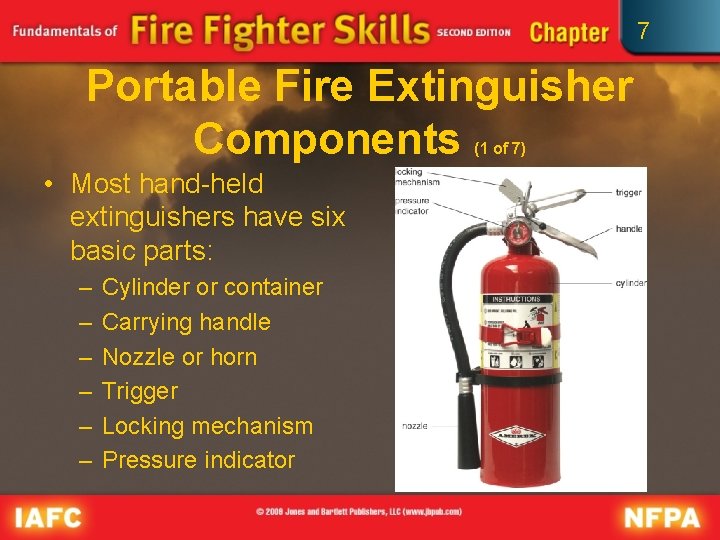 7 Portable Fire Extinguisher Components (1 of 7) • Most hand-held extinguishers have six
