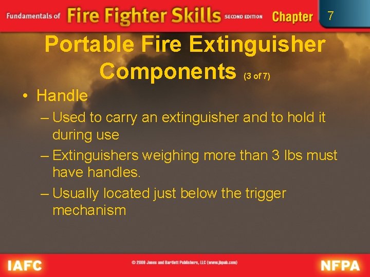 7 Portable Fire Extinguisher Components (3 of 7) • Handle – Used to carry