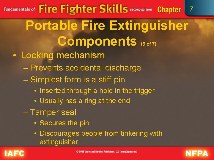 7 Portable Fire Extinguisher Components (6 of 7) • Locking mechanism – Prevents accidental