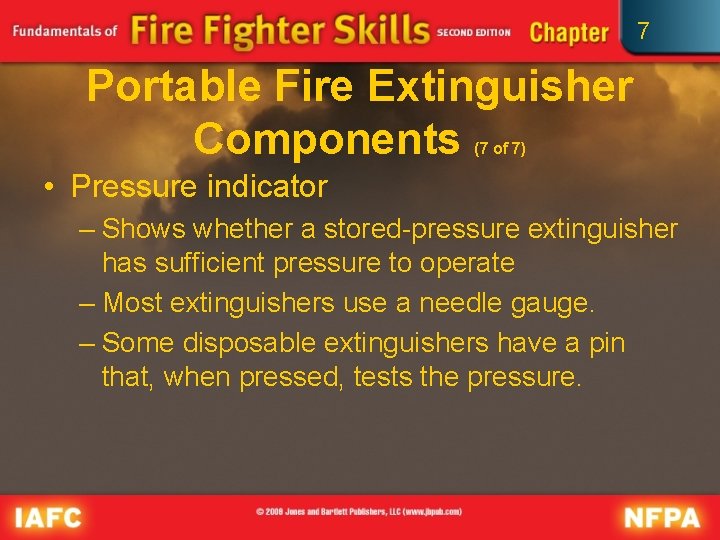 7 Portable Fire Extinguisher Components (7 of 7) • Pressure indicator – Shows whether