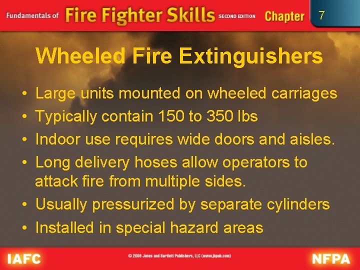 7 Wheeled Fire Extinguishers • • Large units mounted on wheeled carriages Typically contain