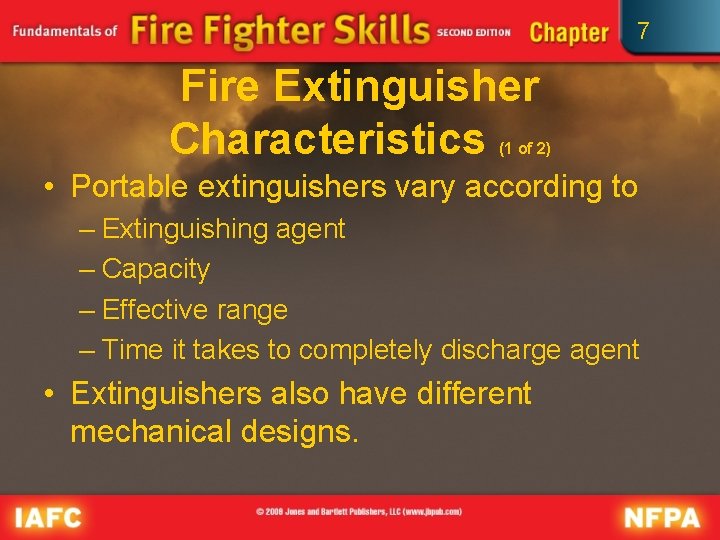 7 Fire Extinguisher Characteristics (1 of 2) • Portable extinguishers vary according to –