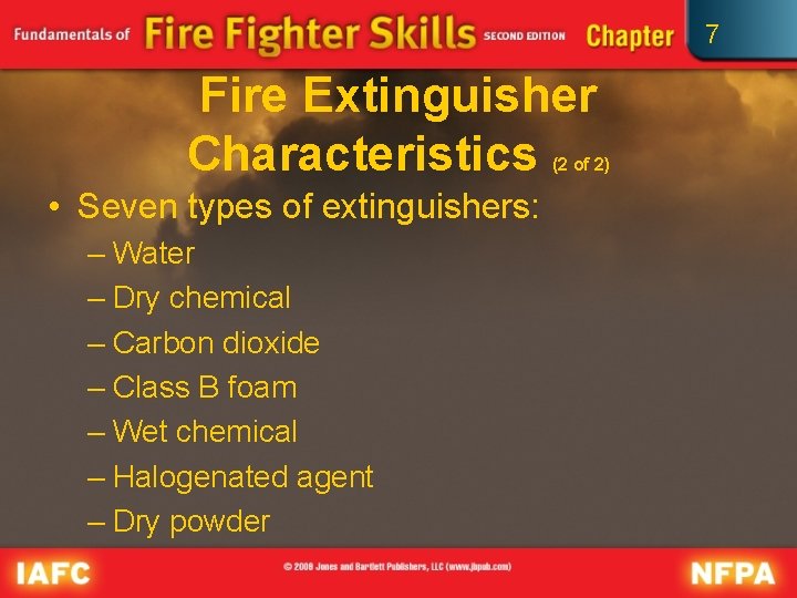 7 Fire Extinguisher Characteristics (2 of 2) • Seven types of extinguishers: – Water