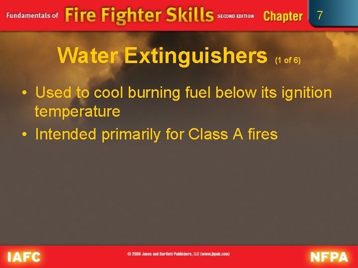 7 Water Extinguishers (1 of 6) • Used to cool burning fuel below its