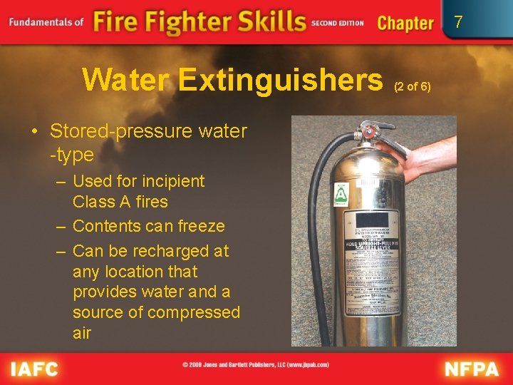 7 Water Extinguishers • Stored-pressure water -type – Used for incipient Class A fires