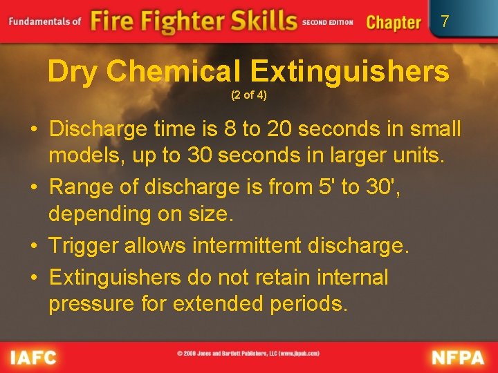 7 Dry Chemical Extinguishers (2 of 4) • Discharge time is 8 to 20