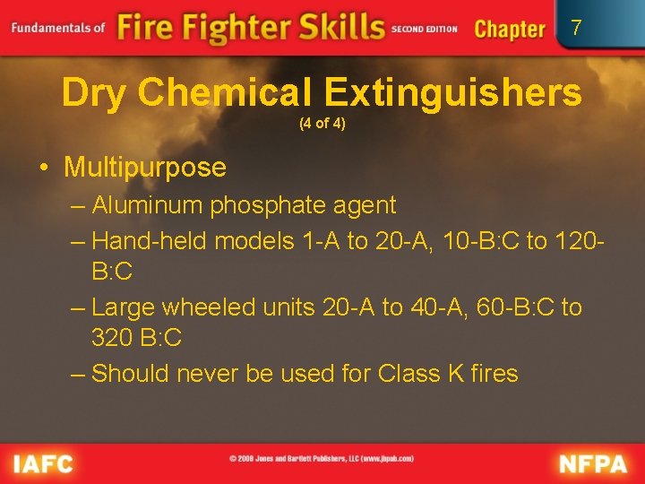 7 Dry Chemical Extinguishers (4 of 4) • Multipurpose – Aluminum phosphate agent –