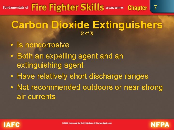 7 Carbon Dioxide Extinguishers (2 of 3) • Is noncorrosive • Both an expelling