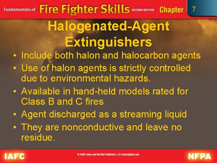 7 Halogenated-Agent Extinguishers • Include both halon and halocarbon agents • Use of halon