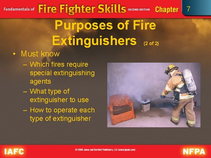 7 Purposes of Fire Extinguishers (2 of 2) • Must know – Which fires