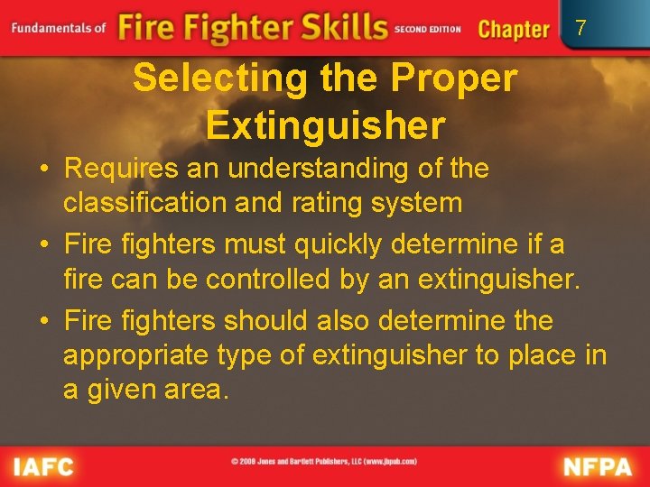 7 Selecting the Proper Extinguisher • Requires an understanding of the classification and rating