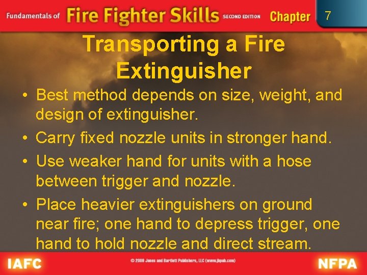 7 Transporting a Fire Extinguisher • Best method depends on size, weight, and design